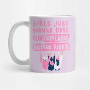 Girls just wanna have fundamental human rights Mug